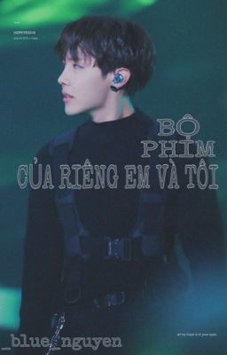 [HopeGa]Bộ Phim Của Riêng Em Và Tôi