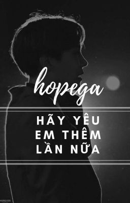 /HOPEGA/ Hãy yêu em thêm lần nữa