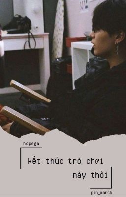 /HOPEGA/ Kết Thúc Trò Chơi Này Thôi