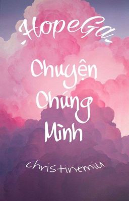 HopeGa/Sope ♡ Chuyện Chúng Mình