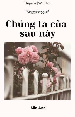 HopeGa|Written√• Chúng ta của sau này