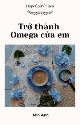 HopeGa|Written√• Trở thành Omega của em