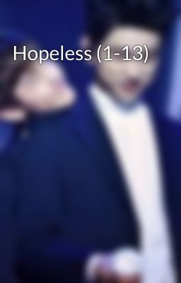 Hopeless (1-13)