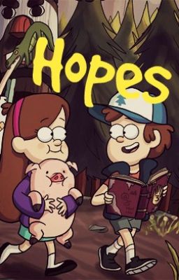 Hopes || Gravity Falls Fanfiction