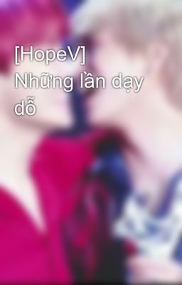 [HopeV] Những lần dạy dỗ