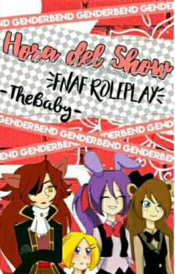 Hora Del Show [Roll Fnaf {GenderBend}]