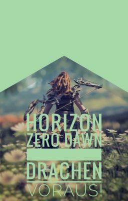 Horizon Zero Dawn ~ Drachen voraus!