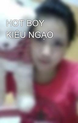 HOT BOY KIÊU NGẠO