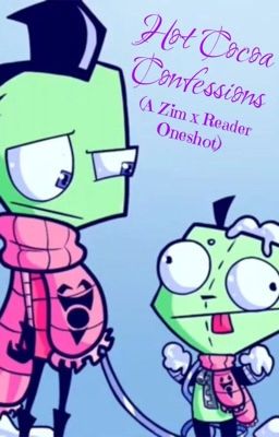 Hot Cocoa Confessions (Zim x Reader Oneshot)