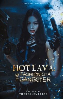 Hot Lava:The Fashionista Gangster (SLOW UPDATE)