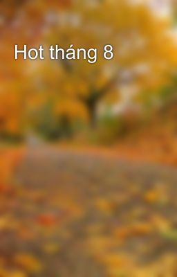 Hot tháng 8