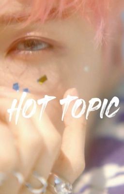 hot topic. changlix [✓]