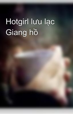 Hotgirl lưu lạc Giang hồ