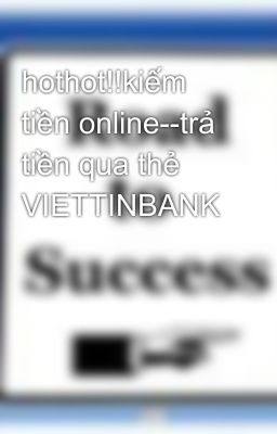 hothot!!kiếm tiền online--trả tiền qua thẻ VIETTINBANK