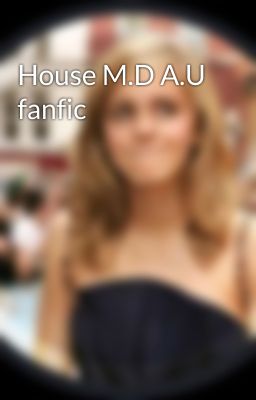 House M.D A.U fanfic