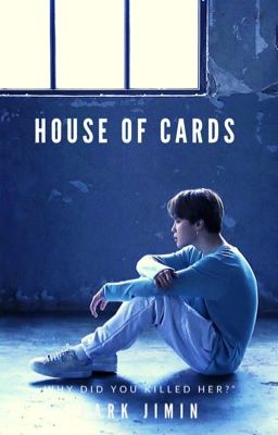 House of cards   ⇢  Park Jimin