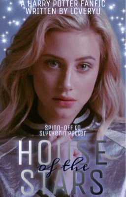 House of the Stars | HP Fanfic / Spin-Off to Slytherin Potter