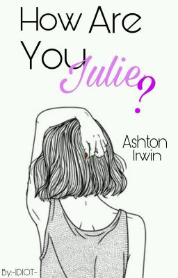 How Are You Julie? *A.I*(Book One)  ✅