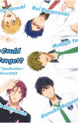 How Could You Forget? {a Free! fanfic}