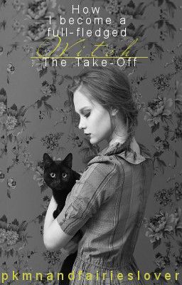 How I became a Full-Fledged Witch Book 1: The Take-off