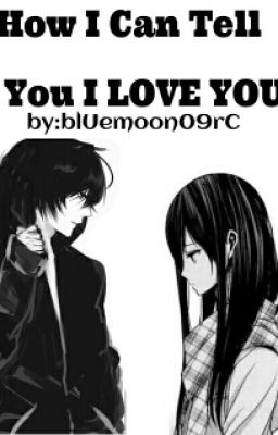 How I Can Tell You I Love You [On-going]