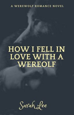 How I Fell In Love With A Werewolf : A Werewolf Novel 