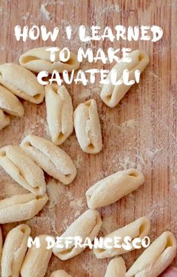 How I Learned to Make Cavatelli