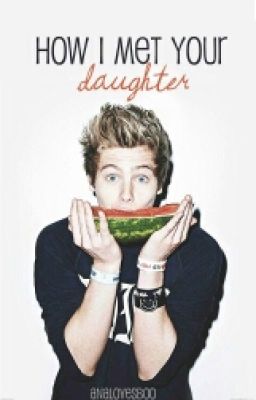 how i met your daughter // luke hemmings