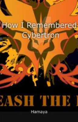 How I Remembered Cybertron(Book 1)