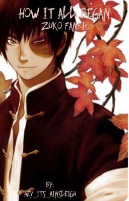 How it all began (Zuko Fanfic)