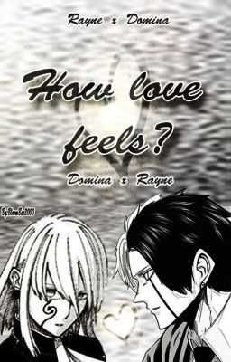 -' How  love feels? '-   (rayne x domina)