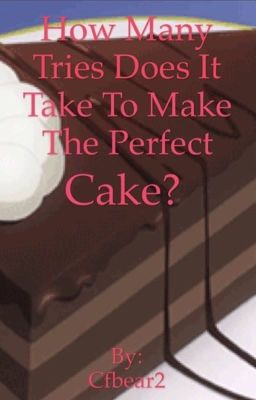 how Many Tries Does It Take To Make The Perfect Cake?