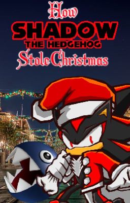 How Shadow The Hedgehog Stole Christmas