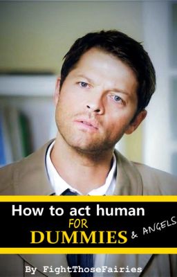 How to act human for Dummies (and angels)