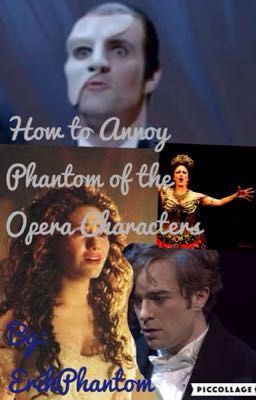 How to Annoy Phantom of the Opera Characters