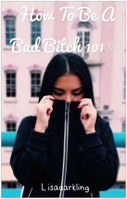 How to be a bad bitch 101