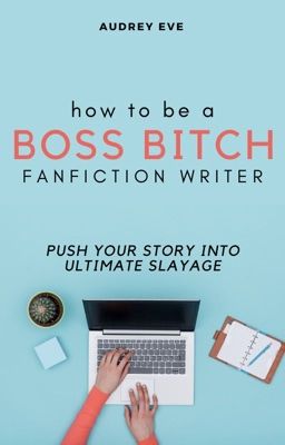 How To Be A Boss Bitch Fanfiction Writer