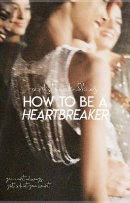 How to be a Heartbreaker