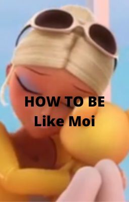 How to be like Moi