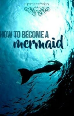 How To Become A Mermaid! A Guide To Mermaid Studies