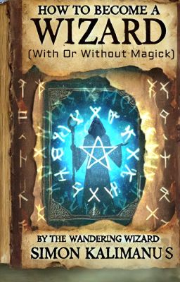 How To Become A Wizard (With Or Without Magick)