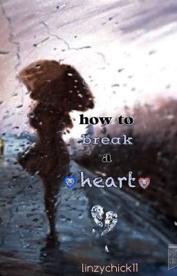 How to Break A Heart