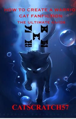 How to Create a Warrior Cat Fanfiction: The Ultimate Guide