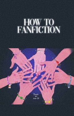 How To Fanfiction (Tips for new writers)