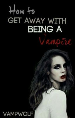 How to get away with being a Vampire