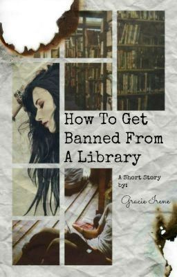 How To Get Banned From A Library