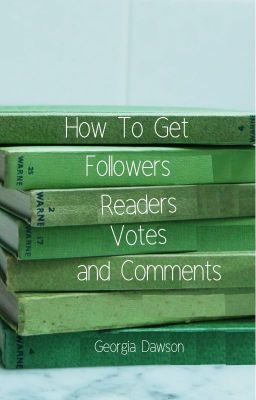 How to Get Followers, Readers, Votes, and Comments