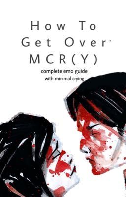 How To Get Over MCR