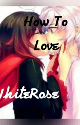 How To Love (WhiteRose)