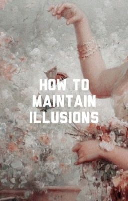 HOW TO MAINTAIN ILLUSIONS